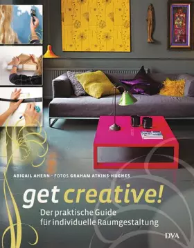Couverture du produit · Get creative!: Der praktische Guide für individuelle Raumgestaltung