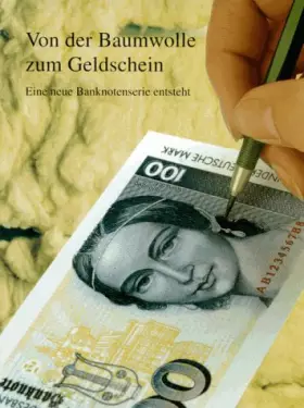 Couverture du produit · Von der Baumwolle zum Geldschein: Eine neue Banknotenserie entsteht