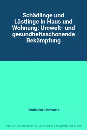 Couverture du produit · Schädlinge und Lästlinge in Haus und Wohnung: Umwelt- und gesundheitsschonende Bekämpfung