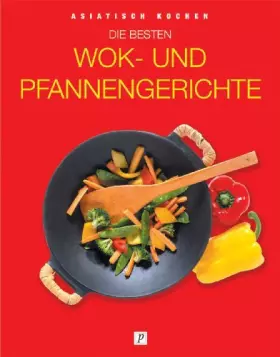 Couverture du produit · Asiatisch kochen. Die besten Wok- und Pfannengerichte