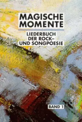 Couverture du produit · Magische Momente. Liederbuch der Rock- und Songpoesie. 105 Songs der deutschen Rock- und Songszene mit Noten und Gitarrenakkord