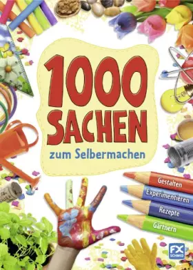 Couverture du produit · 1000 Sachen zum Selbermachen: Gestalten, Experimentieren, Rezepte, Gärtnern