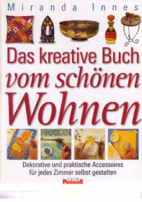 Couverture du produit · Das kreative Buch vom schönen Wohnen - Dekoratve und praktische Accessoires für jedes Zimmer selbst gestalten
