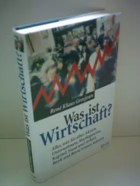 Couverture du produit · Was ist Wirtschaft? Alles, was Sie über Aktien, Unternehmen, Marktgesetze, Kapital, Staat und Arbeit, Bank und Börse wissen müs