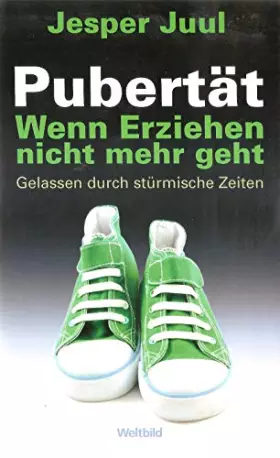 Couverture du produit · Pubertät. Wenn Erziehen nicht mehr geht. Gelassen durch stürmische Zeiten.