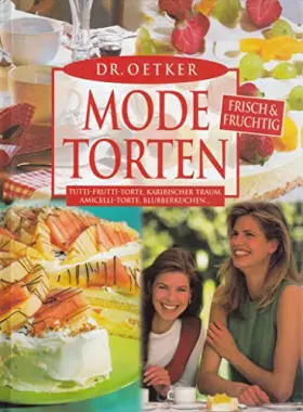 Couverture du produit · Dr. Oetker Mode-Torten ohne zu backen: Fruchtzwergentorte, Gelati-Torte, Tiramisu-Charlotte, Caracas-Kuchen...