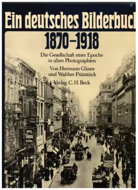 Couverture du produit · Ein deutsches Bilderbuch 1870 - 1918. Die Gesellschaft einer Epoche in alten Photographien