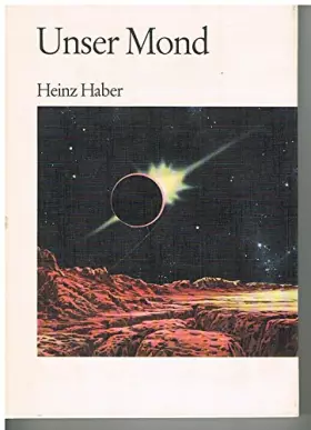 Couverture du produit · Heinz Haber: Unser Mond - Naturgeschichte und Erforschung des Erdtrabanten