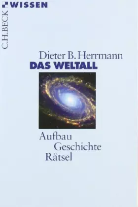 Couverture du produit · Das Weltall: Aufbau, Geschichte, Rätsel (Beck'sche Reihe)