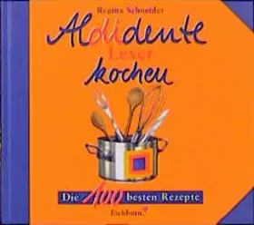 Couverture du produit · Aldidente-Leser kochen: Die 100 besten Rezepte