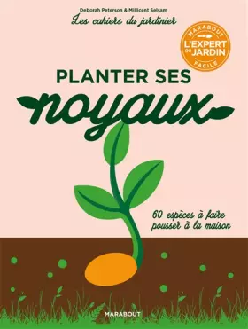 Couverture du produit · Les cahiers du jardinier : Planter ses noyaux mode d'emploi