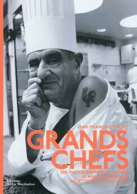 Couverture du produit · Grands chefs: 500 photographies de cuisine, 10 ans de reportage, recettes prises sur le vif