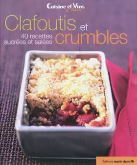 Couverture du produit · Clafoutis et crumbles: 40 recettes sucrées et salées