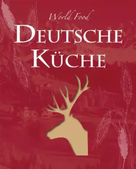 Couverture du produit · World Food: Deutsch: Die deutsche Küche ist so vielfältig und abwechslungsreich wie die Landschaften und Regionen des Landes. S