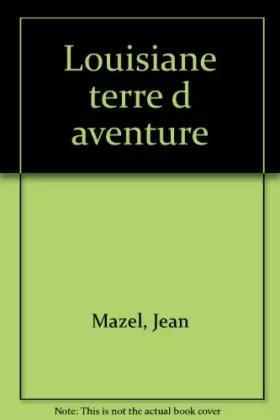 Couverture du produit · LOUISIANE TERRE D AVENTURE