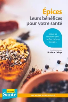Couverture du produit · Epices. Leurs bénéfices pour votre santé: Mieux les connaître pour profiter de leurs bienfaits