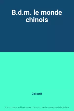 Couverture du produit · B.d.m. le monde chinois