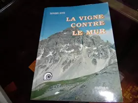 Couverture du produit · La vigne contre le mur. Raymonde Boyer