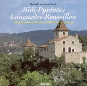 Couverture du produit · Midi-Pyrénées, Languedoc-Roussillon: 100 chambres d'hôtes et hôtels de charme
