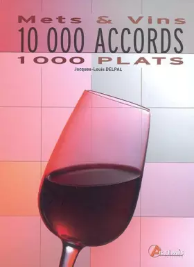 Couverture du produit · 10 000 Accords 1 000 plats : Mets et Vins