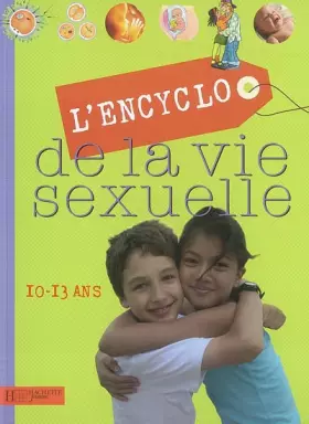 Couverture du produit · L'Encyclo de la vie sexuelle : 10-13 Ans