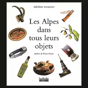 Couverture du produit · Les Alpes dans tous leurs objets
