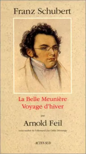 Couverture du produit · Franz Schubert - La Belle Meunière - Voyage d'hiver : Suivi d'un essai de Rolf Wollmann : Wilhelm Müller et le Romantisme