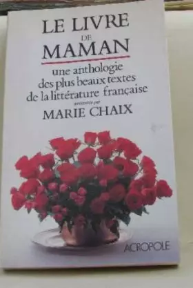 Couverture du produit · Le livre de Maman, une anthologie des plus beaux textes de la littérature Française