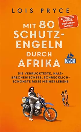 Couverture du produit · Mit 80 Schutzengeln durch Afrika: Die verrückteste, halsbrecherischste, schrecklich-schönste Reise meines Lebens (DUMONT Welt -