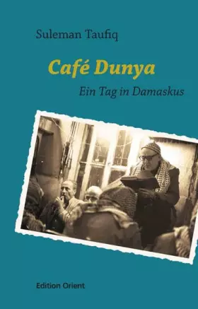 Couverture du produit · Café Dunya: Ein Tag in Damaskus