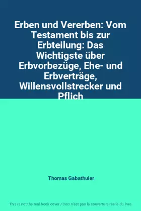Couverture du produit · Erben und Vererben: Vom Testament bis zur Erbteilung: Das Wichtigste über Erbvorbezüge, Ehe- und Erbverträge, Willensvollstreck