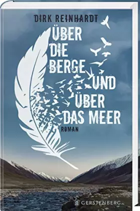 Couverture du produit · Über die Berge und über das Meer: Roman. Nominiert für den Deutschen Jugendliteraturpreis 2020, Kategorie Preis der Jugendliche