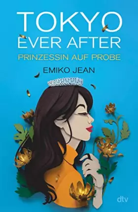 Couverture du produit · Tokyo ever after – Prinzessin auf Probe: Romantische Cinderellastory mit angesagtem Japan-Setting ab 13 (Die Tokyo-Ever-After-R