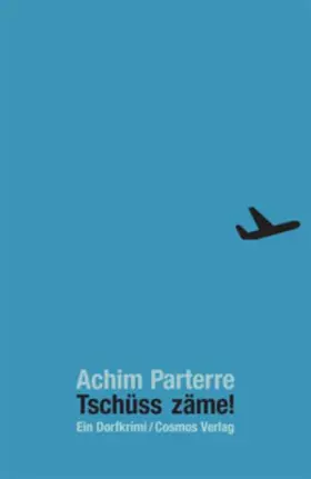 Couverture du produit · Tschüss zäme!: Ein Dorfkrimi