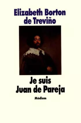 Couverture du produit · Je suis Juan de Pareja : Né esclave à Séville, élève en secret de Velàzquez, peintre malgré tout
