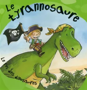 Couverture du produit · Tyrannosaure : Le Roi des Dinosaures