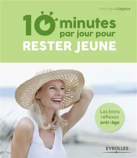 Couverture du produit · 10 minutes par jour pour rester jeune : Les bons réflexes anti-âge