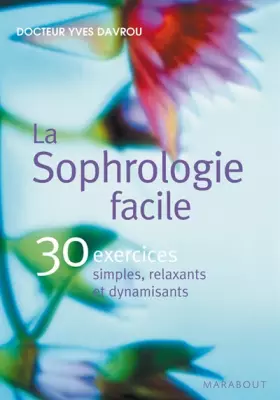 Couverture du produit · La Sophrologie facile : 30 exercices simples, relaxants et dynamisants