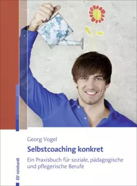 Couverture du produit · Selbstcoaching konkret: Ein Praxisbuch für soziale, pädagogische und pflegerische Berufe