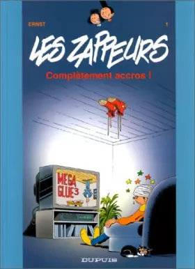 Couverture du produit · Les Zappeurs, Tome 1 : Complètement accrocs