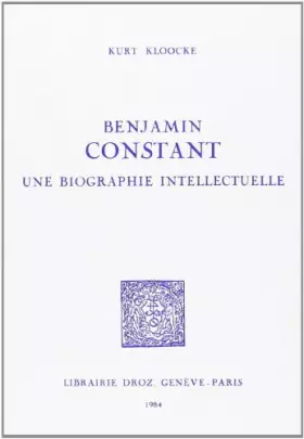 Couverture du produit · Benjamin Constant: Une biographie intellectuelle