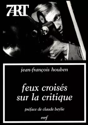 Couverture du produit · FEUX CROISES SUR LA CRITIQUE.: Dix-sept entretiens
