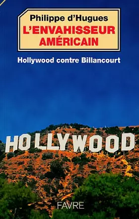 Couverture du produit · L'ENVAHISSEUR AMERICAIN. Hollywood contre Billancourt