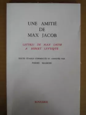 Couverture du produit · Une amitié de Max Jacob, lettres de Max Jacob à Robert Levesque