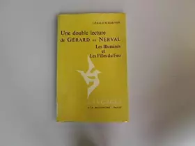 Couverture du produit · Une double lecture de Gérard de Nerval : Les Illuminés et Les Filles du Feu