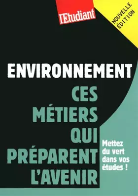 Couverture du produit · Environnement : ces métiers qui préparent l avenir