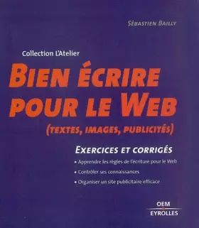 Couverture du produit · Bien écrire pour le Web (textes, images, publicités). Exercices et corrigés