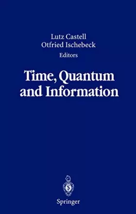 Couverture du produit · Time, Quantum and Information: A Collection of Research Papers Written in Commemoration of the 90th Birthday of C. F. von Weizs
