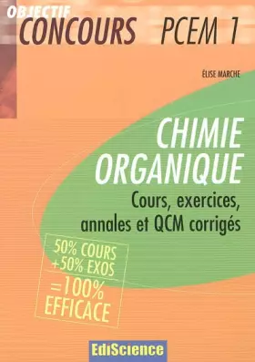 Couverture du produit · Chimie organique PCEM 1 : Cours, exercices, annales et QCM corrigés 50% cours+50% exos