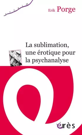 Couverture du produit · La sublimation, une érotique pour la psychanalyse